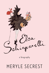 Schiaparelli, Elsa;Secrest, Meryle — Elsa Schiaparelli: a biography