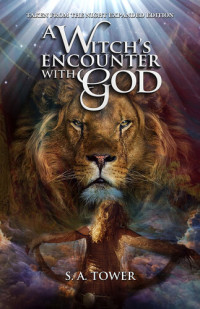 S.A. Tower — A Witch's Encounter With God: Taken from the Night--Expanded Edition