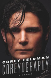 Feldman, Corey — Coreyography: a memoir