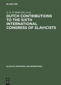 A. G. F. Holk (editor); 1968, Praha> International Congress of Slavists <6 (editor) — Dutch contributions to the Sixth International Congress of Slavicists: Prague 1968