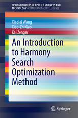 Xiaolei Wang, Xiao-Zhi Gao, Kai Zenger (auth.) — An Introduction to Harmony Search Optimization Method