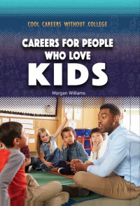 Morgan Williams — Careers for People Who Love Kids