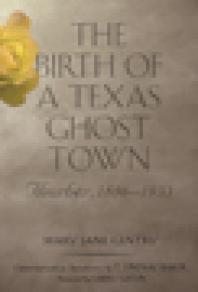 Mary J. Gentry; T. Lindsay Baker; Larry Gatlin — Birth of a Texas Ghost Town : Thurber, 1886-1933
