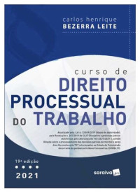 Carlos Henrique Bezerra Leite — Curso de Dirieto Processual do Trabalho 19ª ed 2021 - Carlos Henrique Bezerra Leite