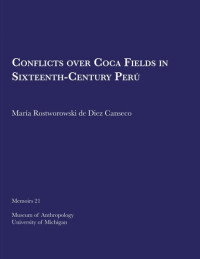 María Rostworowski de Diez Canseco — Conflicts over Coca Fields in Sixteenth-Century Perú