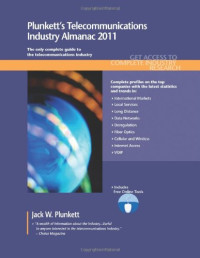 Jack W. Plunkett — Plunkett's Telecommunications Industry Almanac 2011: Telecommunications Industry Market Research, Statistics, Trends & Leading Companies