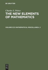  — The New Elements of Mathematics: Volume 3/2 Mathematical Miscellanea. 2