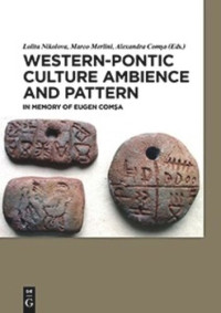 Lolita Nikolova (editor); Marco Merlini (editor); Alexandra Comsa (editor) — Western-Pontic Culture Ambience and Pattern: In memory of Eugen Comsa