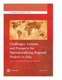 Kishor Uprety — Challenges, Lessons, and Prospects for Operationalizing Regional Projects in Asia: Legal and Institutional Aspects