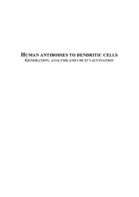 Annemarie Nicolette Lekkerkerker — Human Antibodies to Dendritic Cells Generation: Analysis and Use in Vaccination