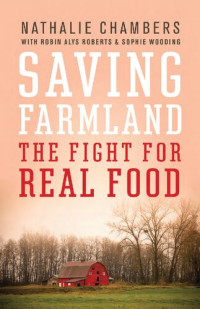 Nathalie Chambers, Robin Alys Roberts, Sophie Wooding — Saving Farmland: The Fight for Real Food