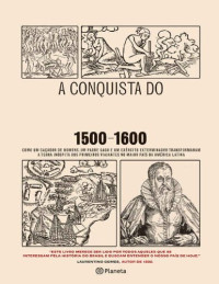 Thales Guaracy — A CONQUISTA DO BRASIL - 1500-1600