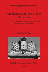 Armando Donato — Architettura militare di fine Ottocento: La difesa costiera e l'impiego delle batterie dello Stretto di Messina