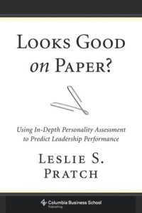 Leslie Pratch — Looks Good on Paper?: Using In-Depth Personality Assessment to Predict Leadership Performance