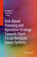 Chengjin Ye, Chao Guo, Yi Ding — Risk-Based Planning and Operation Strategy Towards Short Circuit Resilient Power Systems