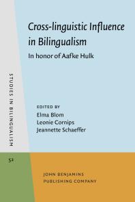 Elma Blom; Leonie Cornips; Jeannette Schaeffer — Cross-Linguistic Influence in Bilingualism : In Honor of Aafke Hulk