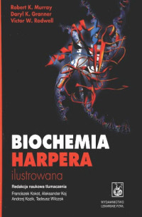 Murray Robert K., Granner Daryl K., Rodwell Victor W. — Biochemia Harpera ilustrowana