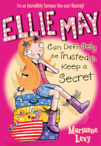 Marianne Levy — Ellie May Can Definitely Be Trusted to Keep a Secret
