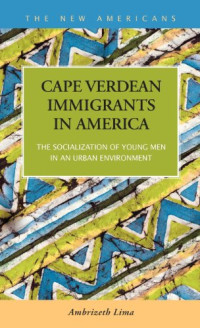 Ambrizeth Lima — Cape Verdean Immigrants in America: The Socialization of Young Men in an Urban Environment