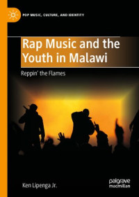 Ken Lipenga Jr. — Rap Music and the Youth in Malawi: Reppin' the Flames