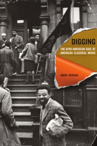 Baraka, Imamu Amiri — Digging: the Afro-American soul of American classical music