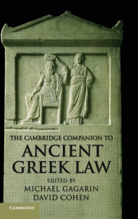 Michael Gagarin, David Cohen — The Cambridge Companion to Ancient Greek Law (Cambridge Companions to the Ancient World)