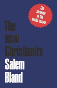 Salem Bland; Richard Allen — The New Christianity: The Theology of the Social Gospel