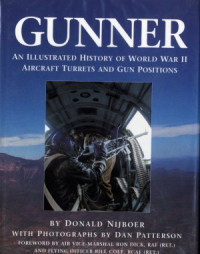 Donald Nijboer, Dan Patterson — Gunner: An Illustrated History of World War II Aircraft Turrets and Gun Positions