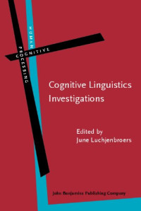 June Luchjenbroers — Cognitive Linguistics Investigations: Across Languages, Fields And Philosophical Boundaries (Human Cognitive Processing)