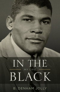 B. Denham Jolly — In the Black: My Life