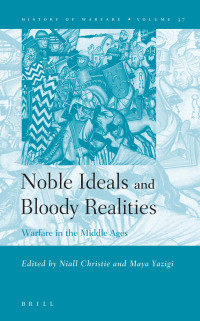 Yazigi, Maya;Christie, Niall — Noble ideals and bloody realities: warfare in the middle ages
