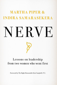 Indira Samarasekera; Martha Piper — Nerve: Lessons on Leadership from Two Women Who Went First