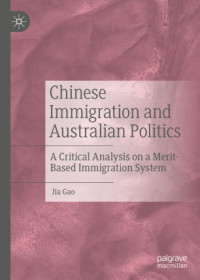 Jia Gao — Chinese Immigration and Australian Politics: A Critical Analysis on a Merit-Based Immigration System