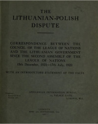  — The Lithuanian-Polish dispute. [Vol. 2], Correspondence between the Council of the League of Nations and the Lithuanian Government since the second assembly of the League of Nations, 15th December, 1921 - 17th July, 1922