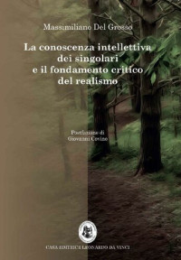 Massimiliano Del Grosso — La conoscenza intellettiva dei singolari e il fondamento critico del realismo