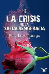 Rosa Luxemburgo — La crisis de la socialdemocracia