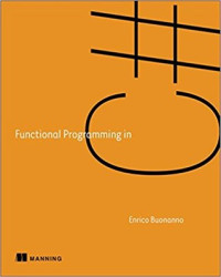 Enrico Buonanno — Functional Programming in C#: How to Write Better C# Code