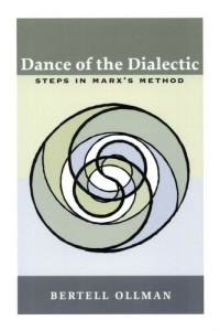 Bertell Ollman — Dance of the Dialectic: Steps in Marx's Method