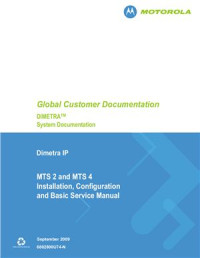  — Motorola. Dimetra IP MTS 2 and MTS 4 Installation, Configuration and Basic Service Manual