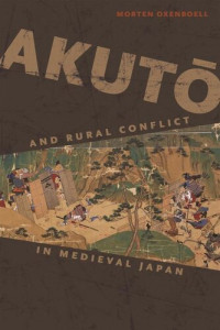 Morten Oxenboell — Akutō and Rural Conflict in Medieval Japan