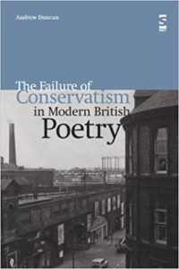 Andrew Duncan — The Failure of Conservatism in Modern British Poetry