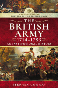 Stephen Conway — The British Army, 1714-1783: An Institutional History