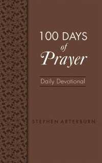 Stephen Arterburn — 100 Days of Prayer: Daily Devotional