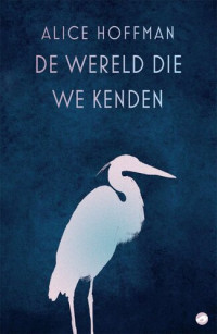 Alice Hoffman — De wereld die we kenden