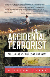 William Shunn — The Accidental Terrorist: Confessions of a Reluctant Missionary