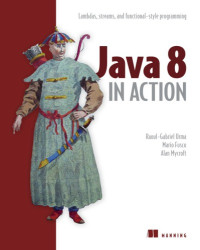 Raoul-Gabriel Urma, Mario Fusco, Alan Mycroft — Java 8 in Action: Lambdas, streams, and functional-style programming