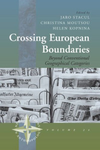 Jaro Stacul (editor); Christina Moutsou (editor); Helen Kopnina (editor) — Crossing European Boundaries: Beyond Conventional Geographical Categories
