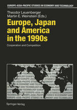 Martin E. Weinstein, Theodor Leuenberger (auth.), Professor Dr. Theodor Leuenberger, Professor Dr. Martin E. Weinstein (eds.) — Europe, Japan and America in the 1990s: Cooperation and Competition