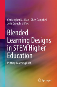 Christopher N. Allan, Chris Campbell, Julie Crough — Blended Learning Designs in STEM Higher Education: Putting Learning First