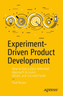 Paul Rissen — Experiment-Driven Product Development: How to Use a Data-Informed Approach to Learn, Iterate, and Succeed Faster